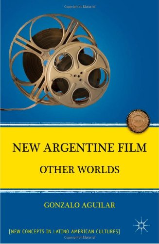 New Argentine Film Other Worlds New Concepts In Latino American Cultures Gonzalo Aguilar