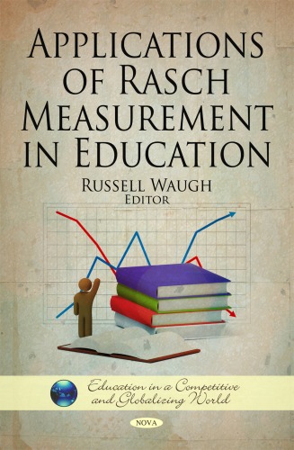 Applications Of Rasch Measurement In Education Education In A Competitive And Globalizing World Russell Waugh