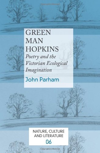 Green Man Hopkins Poetry And The Victorian Ecological Imagination Nature Culture Literature John Parham
