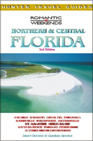 Romantic Weekends In Northern And Central Florida 2nd Edition Janet Groene