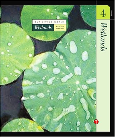 Our Living World Earths Biomes Volume 4 Wetlands Barbara A Somervill