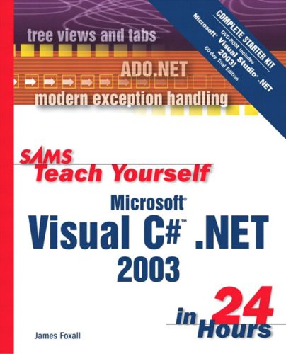 Sams Teach Yourself Microsoft Visual C Net 2003 In 24 Hours Complete Starter Kit 2 Papdvd James Foxall