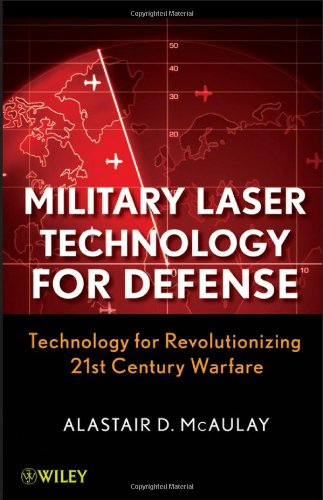 Military Laser Technology For Defense Technology For Revolutionizing 21st Century Warfare 1st Edition Alastair D Mcaulay
