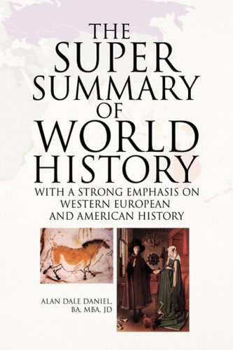 The Super Summary Of World History Revised Updated Edition Alan Dale Daniel