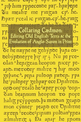 Collating Caedmon Editing Old English Texts And The Evolution Of Anglosaxon In Print An Exhibition Rare Book Manuscript Library