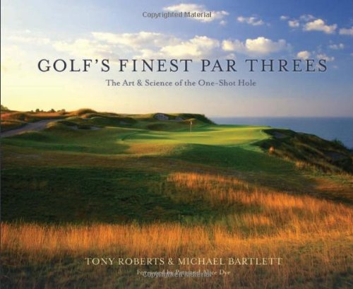 Golfs Finest Par Threes The Art And Science Of The Oneshot Hole Tony Roberts