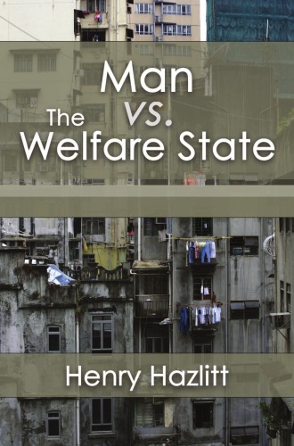 Man Vs The Welfare State Lvmi Henry Hazlitt
