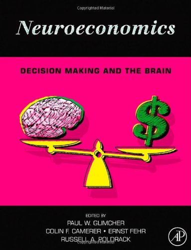 Neuroeconomics Decision Making And The Brain 1st Edition Paul W Glimcher