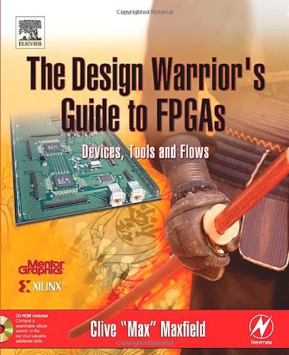The Design Warriors Guide To Fpgas Devices Tools And Flows Clive Maxfield