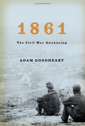 1861 The Civil War Awakening First Edition Adam Goodheart