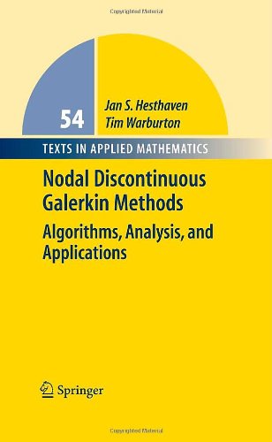 Nodal Discontinuous Galerkin Methods Algorithms Analysis And Applications 1st Edition Jan S Hesthaven