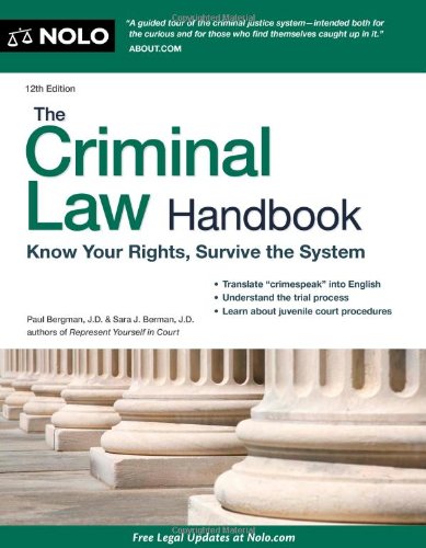 The Criminal Law Handbook Know Your Rights Survive The System 12th Edition 12th Paul Bergman