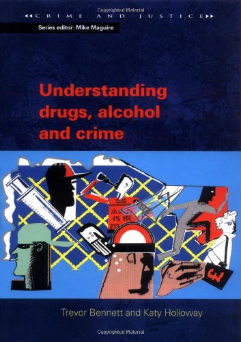 Understanding Drugs Alcohol And Crime 1st Edition Trevor Bennett