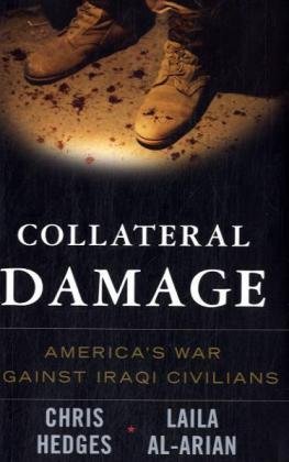 Collateral Damage Americas War Against Iraqi Civilians Chris Hedges