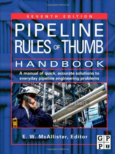 Pipeline Rules Of Thumb Handbook Seventh Edition A Manual Of Quick Accurate Solutions To Everyday Pipeline Engineering Problems 7th Edition Ew Mcallister