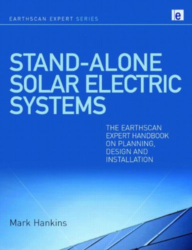 Standalone Solar Electric Systems The Earthscan Expert Handbook On Planning Design And Installation Mark Hankins