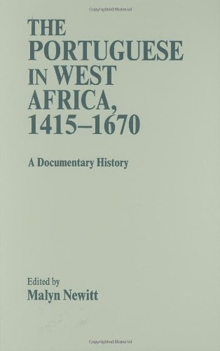 The Portuguese In West Africa 14151670 A Documentary History 1st Edition Malyn Newitt