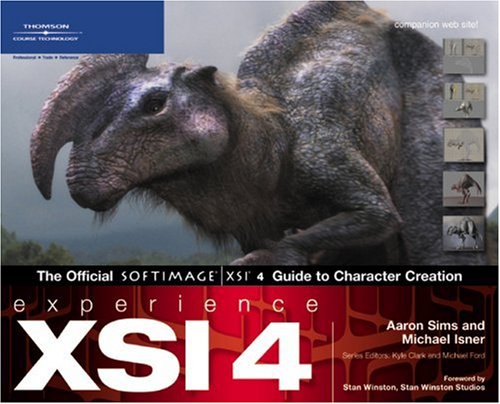 Experience Xsi 4 The Official Softimage Xsi 4 Guide To Character Creation 1st Edition Aaron Sims
