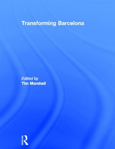 Transforming Barcelona The Renewal Of A European Metropolis 1st Edition Tim Marshall
