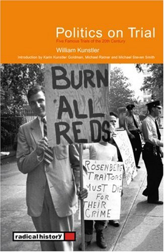 Politics On Trial Five Famous Trials Of The 20th Century William Kunstler