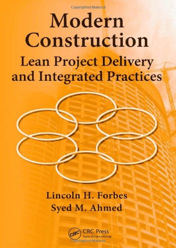 Modern Construction Lean Project Delivery And Integrated Practices Industrial Innovation 1st Edition Lincoln H Forbes