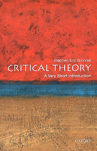 Critical Theory A Very Short Introduction Very Short Introductions 1st Edition Stephen Eric Bronner