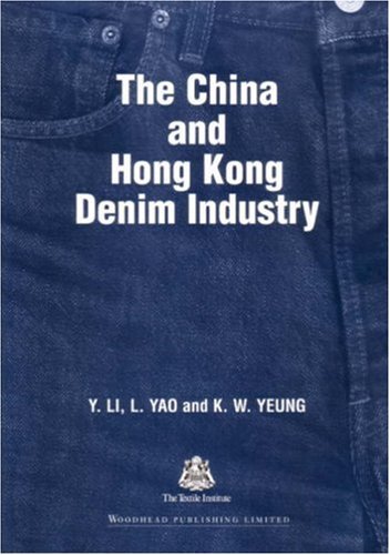 The China And Hong Kong Denim Industry Woodhead Publishing Series In Textiles Li Yi