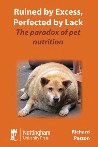 Ruined By Excess Perfected By Lack The Paradox Of Pet Nutrition 1st R Patton