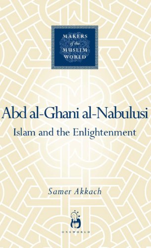 Abd Alghani Alnabulusi Islam And The Enlightenment Samer Akkach