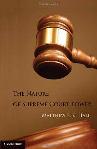 The Nature Of Supreme Court Power Matthew E K Hall