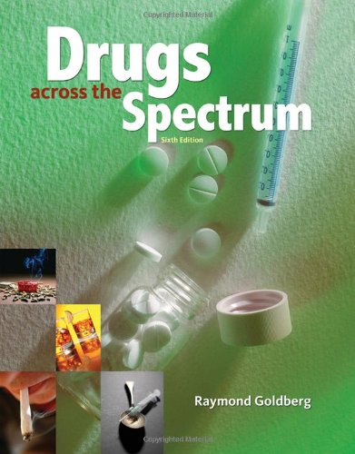 Drugs Across The Spectrum Sixth Edition 6th Edition Raymond Goldberg