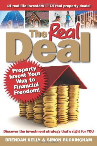 The Real Deal Property Invest Your Way To Financial Freedom 1st Edition Brendan Kelly