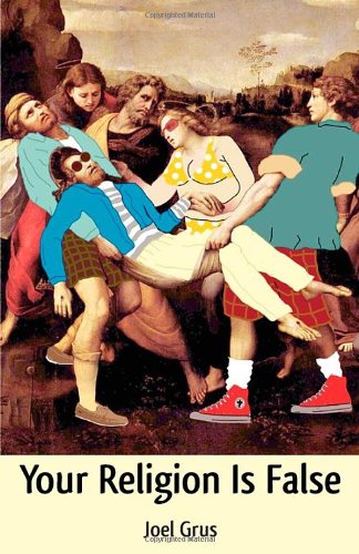 Your Religion Is False Joel Grus