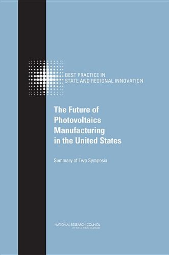 The Future Of Photovoltaic Manufacturing In The United States Committee On Competing In The 21st Century Best Practice In State And Regional Innovation Initiatives
