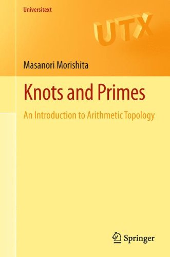 Knots And Primes An Introduction To Arithmetic Topology 1st Edition Masanori Morishita Auth