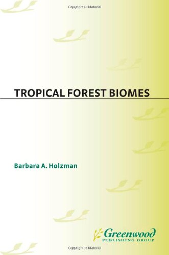 Tropical Forest Biomes Greenwood Guides To Biomes Of The World Barbara A Holzman