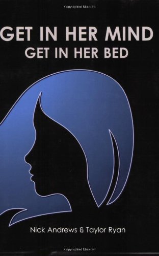 Get In Her Mind Get In Her Bed 1st Edition Nick Andrews Taylor Ryan