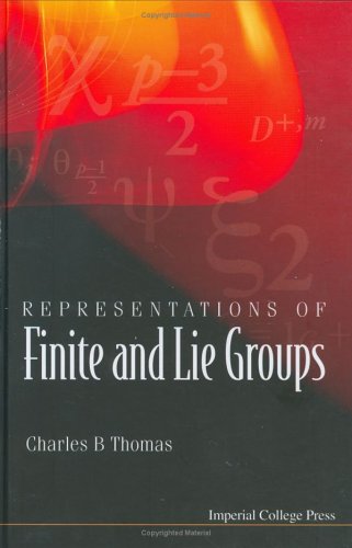 Representations Of Finite And Lie Groups Charles Benedict Thomas