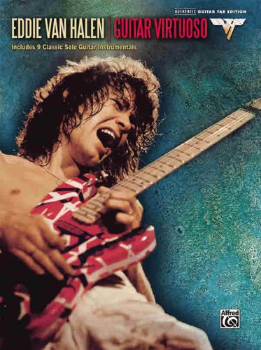Eddie Van Halen Guitar Virtuoso Includes 9 Classic Solo Guitar Instrumentals Authentic Guitar Tab Eddie Van Halen