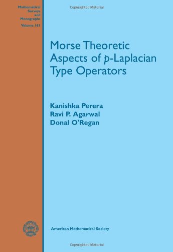 Morse Theoretic Aspects Of Plaplacian Type Operators Mathematical Surveys And Monographs Ravi P Agarwal