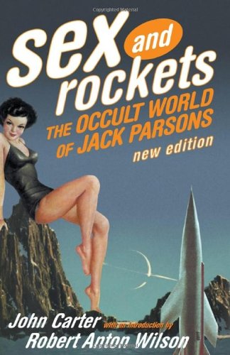 Sex And Rockets The Occult World Of Jack Parsons John Carter
