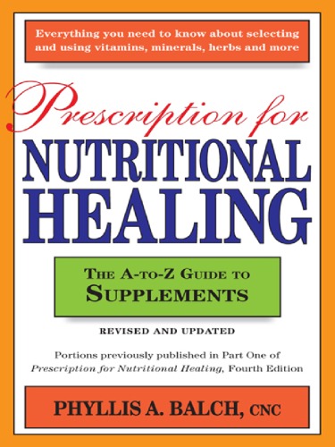 Prescription For Nutritional Healing The Atoz Guide To Supplements Cnc