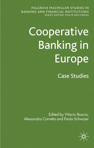 Cooperative Banking In Europe Case Studies Palgrave Macmillan Studies In Banking And Financial Institutions Vittorio Boscia
