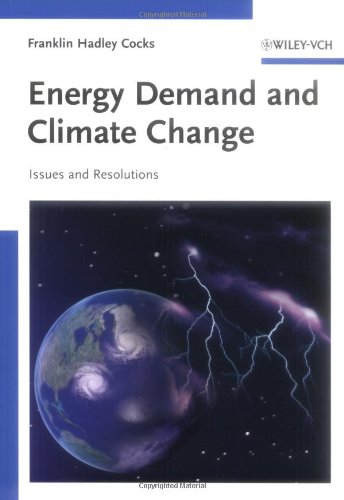 Energy Demand And Climate Change Issues And Resolutions 1st Edition Franklin Hadley Cocks