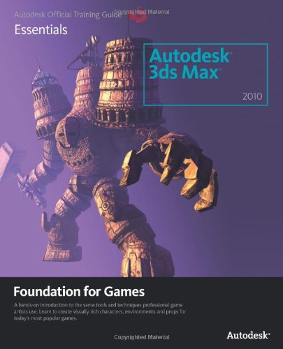 Autodesk 3ds Max 2010 Foundation For Games 1st Edition Autodesk