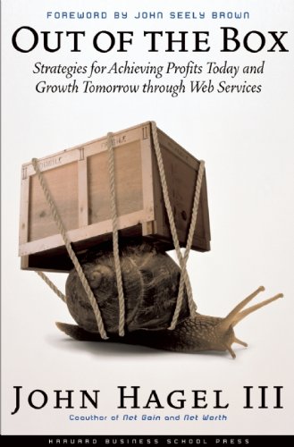 Out Of The Box Strategies For Achieving Profits Today And Growth Tomorrow Through Web Services John Hagel Iii