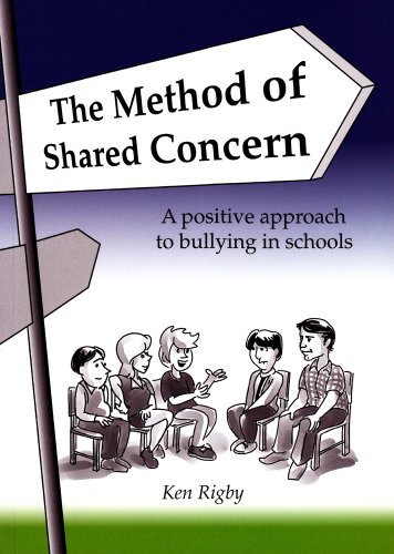 The Method Of Shared Concern A Positive Approach To Bullying In Schools Ken Rigby