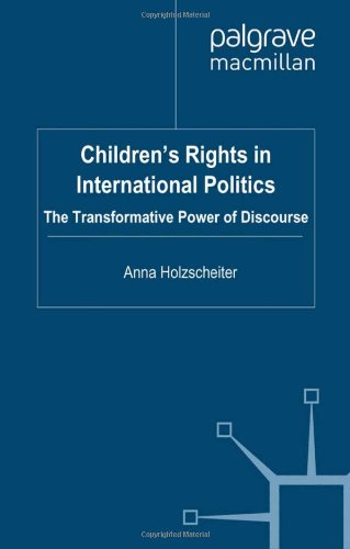 Childrens Rights In International Politics The Transformative Power Of Discourse Transformations Of The State Anna Holzscheiter