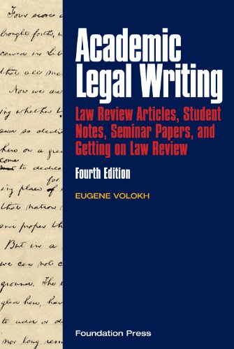 Academic Legal Writing Law Review Articles Student Notes Seminar Papers And Getting On Law Review 4th Edition Eugene Volokh