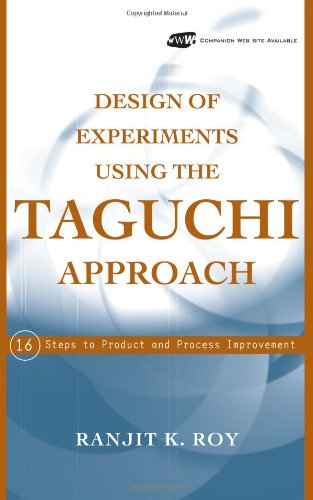 Design Of Experiments Using The Taguchi Approach 16 Steps To Product And Process Improvement Ranjit K Roy